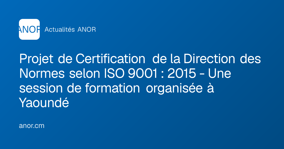 Projet de Certification de la Direction des Normes selon ISO 9001 : ...